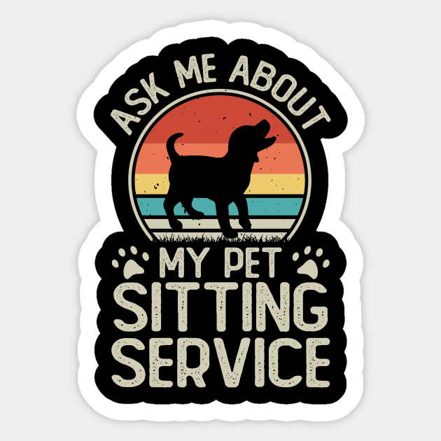 Ask Me About My Pet Sitting Service T shirt For Women Sticker by Xamgi